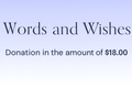 3. I would like to make a $18.00 Chariteble Donation to Words and Wishes