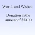 2. I would like to make a $54.00 Charitable Donation to Words and Wishes