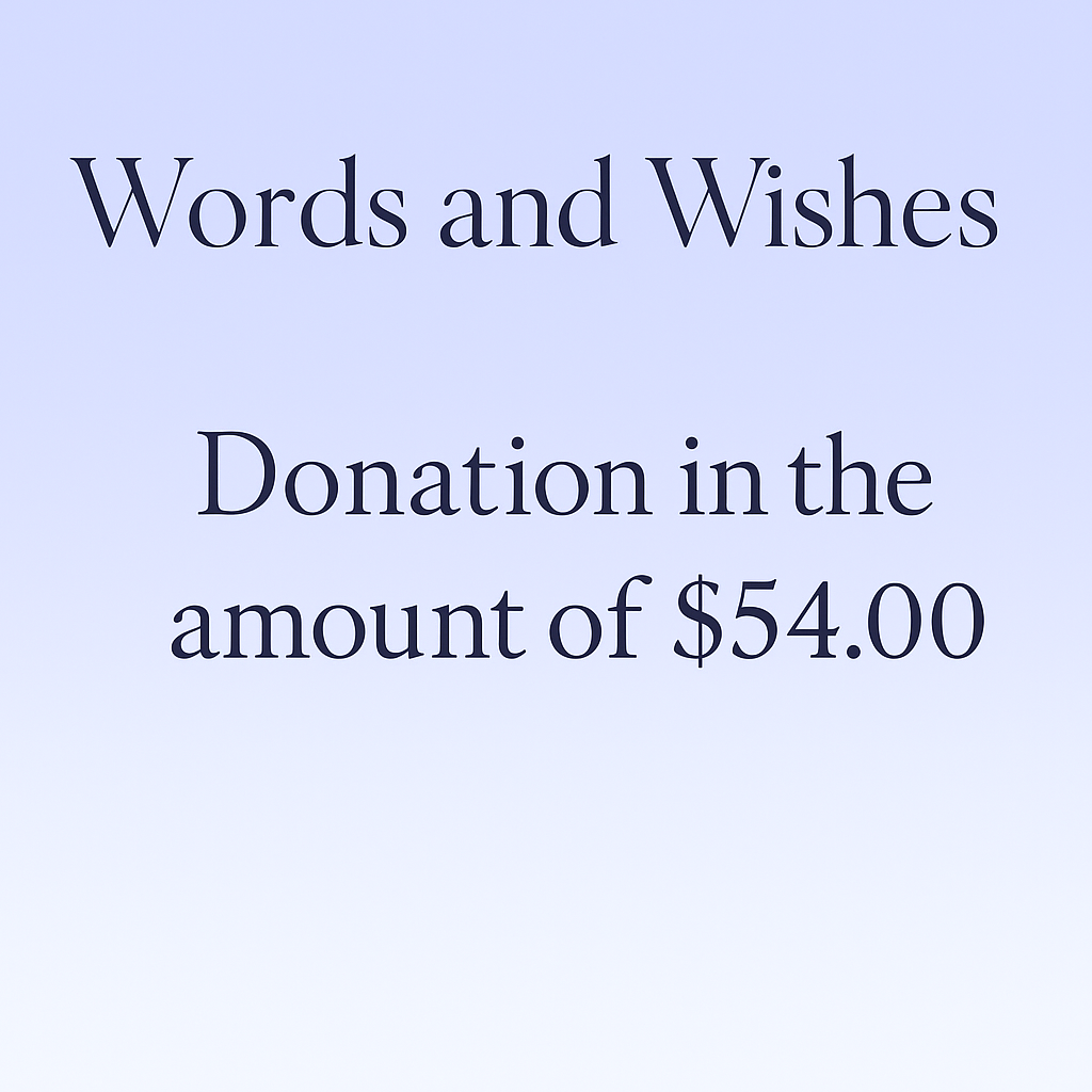2. I would like to make a $54.00 Charitable Donation to Words and Wishes